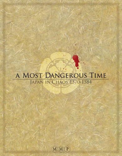 A Most Dangerous Time: Japan in Chaos, 1570-1584